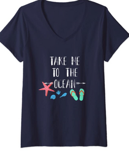 Take Me To The Ocean -V Neck T-Shirt For Women